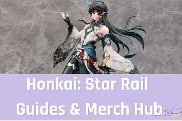 Honkai: Star Rail Guides & Merch Hub: The Ultimate Collection | Bahomu
