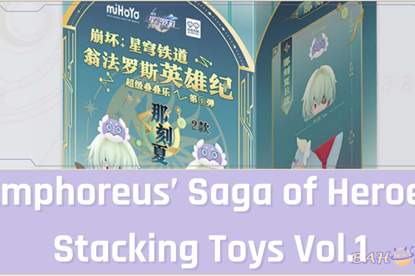 Tiny, Chaotic, and Stackable: Reviewing the HSR Amphoreus Saga of Heroes Toys