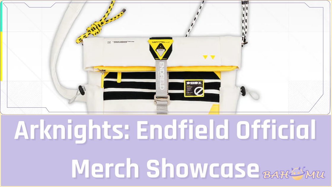 Arknights: Endfield Official Merch Showcase (2026 Pre-Orders) – Bahomu