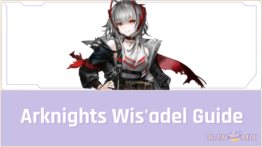 Arknights Wis'adel Guide