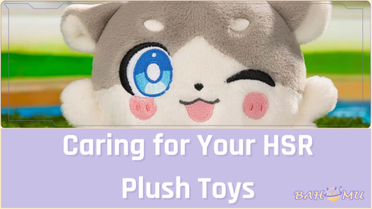 Caring for Your Honkai Star Rail Plush Toys