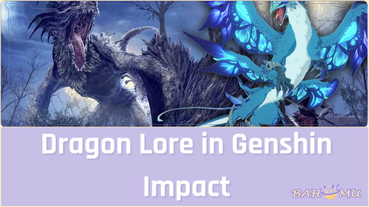 Dragon Lore in Genshin Impact