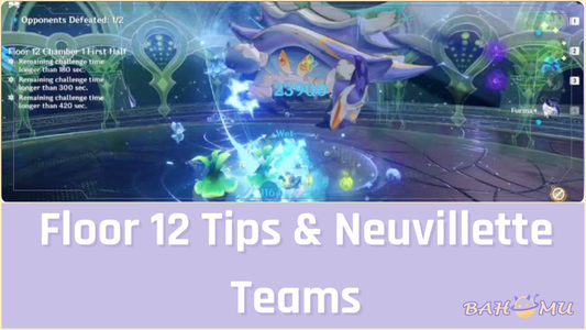 Floor 12 Tips & Neuvillette Teams