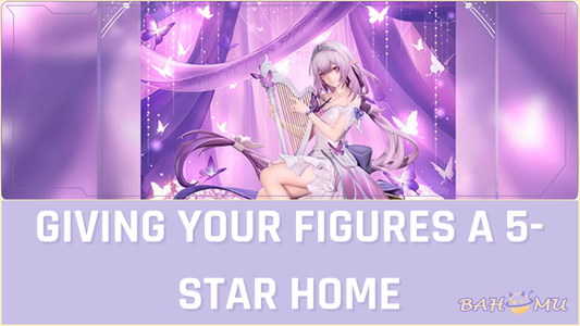 GIVING YOUR FIGURES A 5-STAR HOME