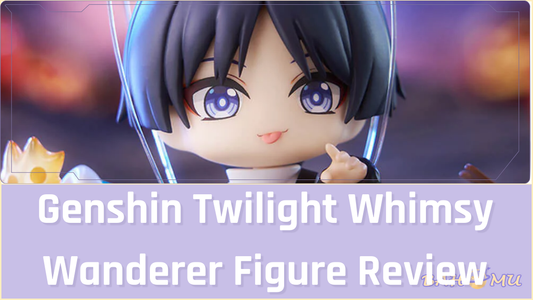 Genshin Twilight Whimsy Wanderer Figure Review