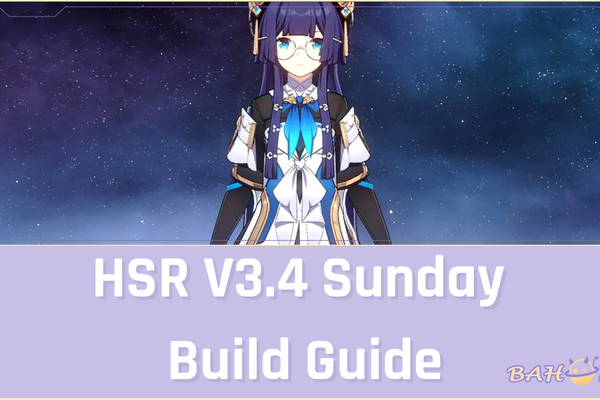 HSR V3.4 Sunday Build Guide: Relic, Light Cone & Teams
