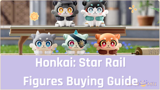 Honkai Star Rail Figures Buying Guide