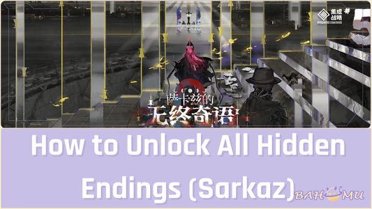 How to Unlock All Hidden Endings (Sarkaz)