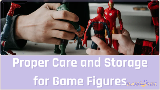 Proper Care and Storage for Game Figures