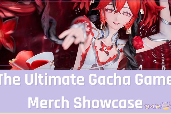 The Ultimate Gacha Game Merch Showcase: Top 5 Universes to Collect (2026)