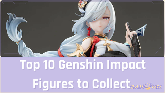 Top 10 Genshin Impact Figures to Collect in 2025
