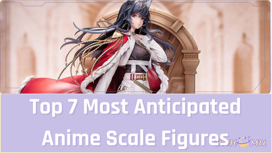 Top 7 Most Anticipated Anime Scale Figures