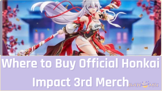 Where to Buy Official Honkai Impact 3rd Merch