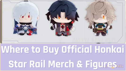 Where to Buy Official Honkai Star Rail Merch & Figures
