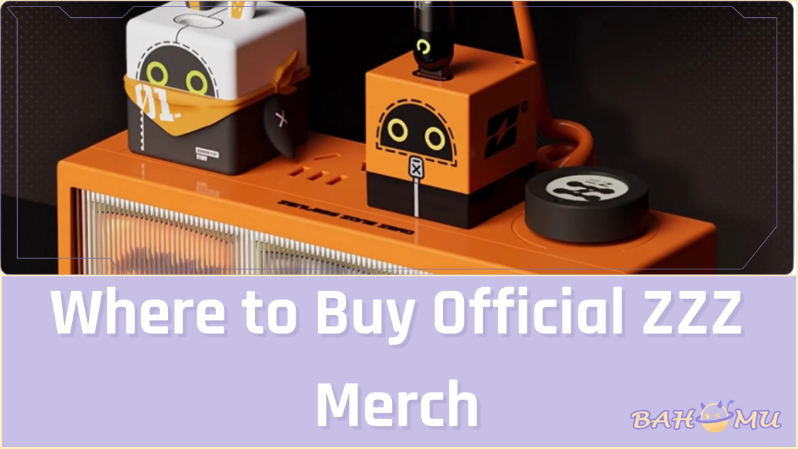 Where to Buy Official ZZZ Merch: Store Comparison & Guide – Bahomu