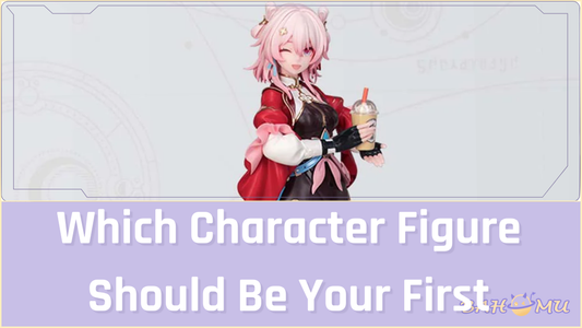 Which Character Figure Should Be Your First in Honkai Star Rail