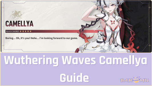 Wuthering Waves Camellya Guide 