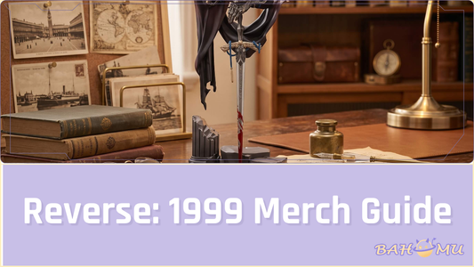 Reverse: 1999 Merch Guide: Figures, Q Versions & Art Books for Story Fans