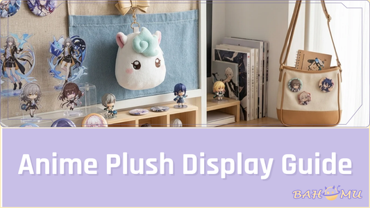 Anime Plush Display Guide: Shelf, Desk, Bag, or Bedside Setup?