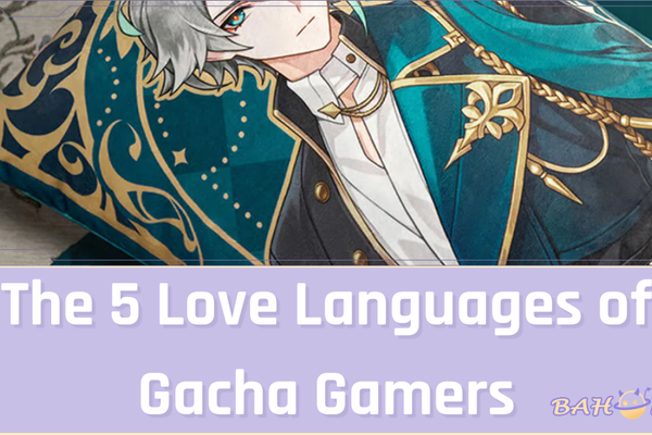 The 5 Love Languages of Gacha Gamers: A Psychological Gift Guide for 2026