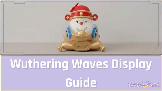 Wuthering Waves Display Guide: Figures, Acrylics, Cards, and Gift Boxes
