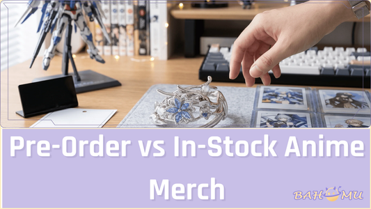 Pre-Order vs In-Stock Anime Merch: Which Is Better for Collectors?