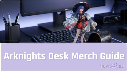 Arknights Desk Merch Guide: Figures, Chibi Displays, and Gift Picks