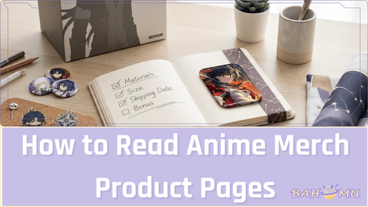 How to Read Anime Merch Product Pages: Materials, Sizes, Shipping Dates, and Bonuses