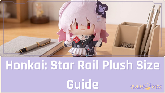 Honkai: Star Rail Plush Size Guide: 15cm, 20cm, and Fumo-Style Dolls Explained