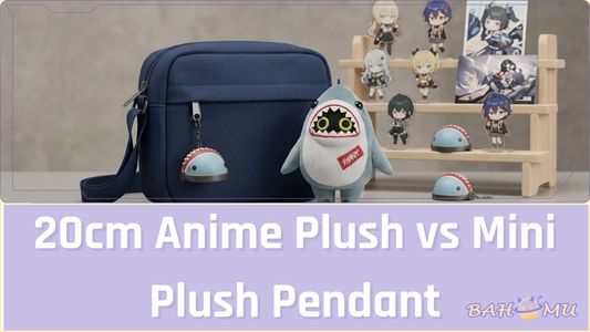 20cm Anime Plush vs Mini Plush Pendant: Which One Should You Choose?