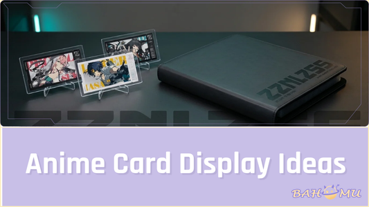 Anime Card Display Ideas: Binder, Frame, Desk, or Gift Setup?