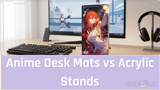 Anime Desk Mats vs Acrylic Stands: Which Makes a Better Setup Upgrade?