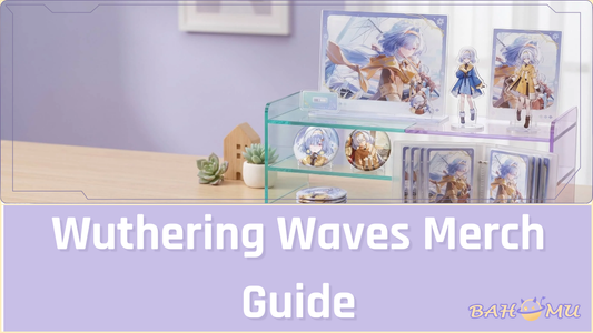Wuthering Waves Merch Guide: Figures, Badges, and Resonator Display Ideas