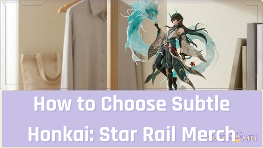 How to Choose Subtle Honkai: Star Rail Merch for Daily Outfits